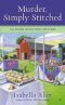 [Amish Quilt Shop Mystery 02] • Murder, Simply Stitched